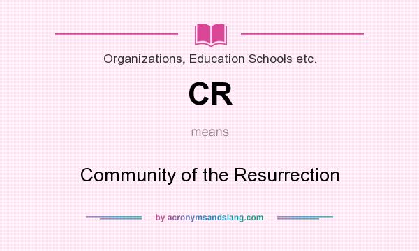 What does CR mean? It stands for Community of the Resurrection