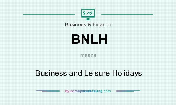 What does BNLH mean? It stands for Business and Leisure Holidays