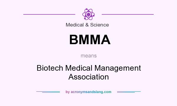 What does BMMA mean? It stands for Biotech Medical Management Association