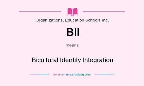 What does BII mean? It stands for Bicultural Identity Integration