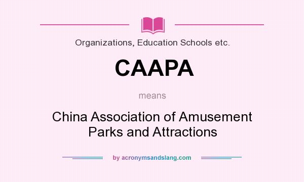 What does CAAPA mean? It stands for China Association of Amusement Parks and Attractions