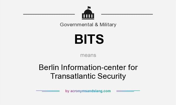 What does BITS mean? It stands for Berlin Information-center for Transatlantic Security