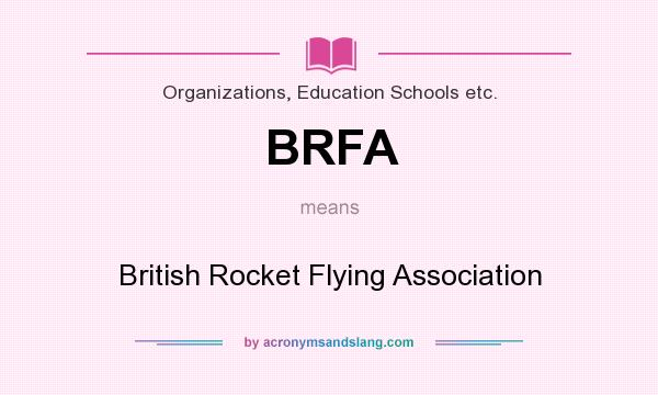 What does BRFA mean? It stands for British Rocket Flying Association