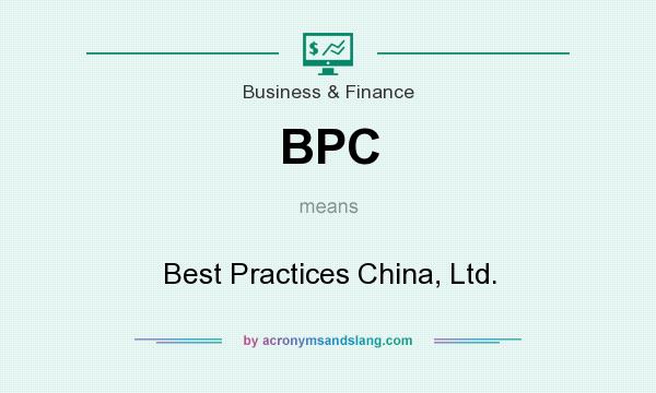 What does BPC mean? It stands for Best Practices China, Ltd.