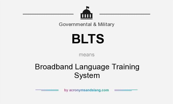 What does BLTS mean? It stands for Broadband Language Training System