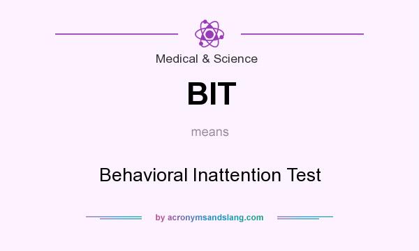What does BIT mean? It stands for Behavioral Inattention Test