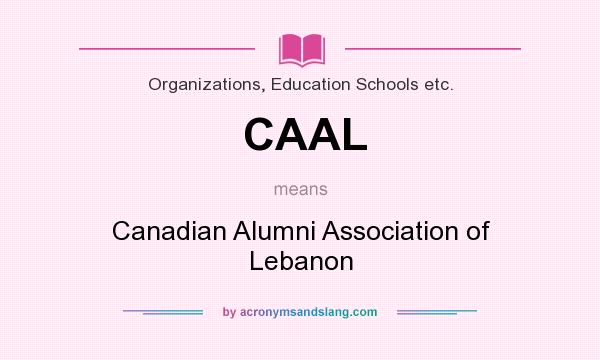 What does CAAL mean? It stands for Canadian Alumni Association of Lebanon
