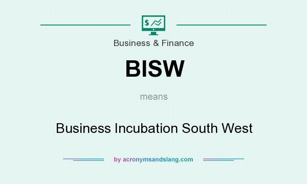 What does BISW mean? It stands for Business Incubation South West