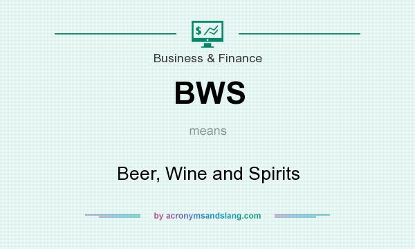 What does BWS mean? It stands for Beer, Wine and Spirits