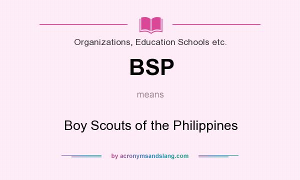What does BSP mean? It stands for Boy Scouts of the Philippines