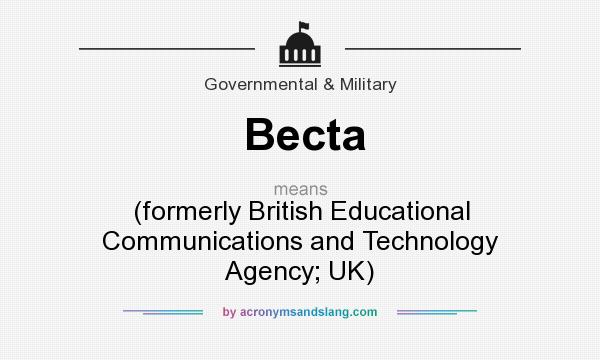What does Becta mean? It stands for (formerly British Educational Communications and Technology Agency; UK)