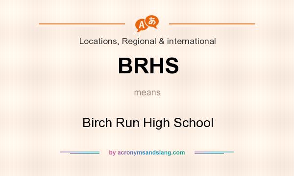 What does BRHS mean? It stands for Birch Run High School