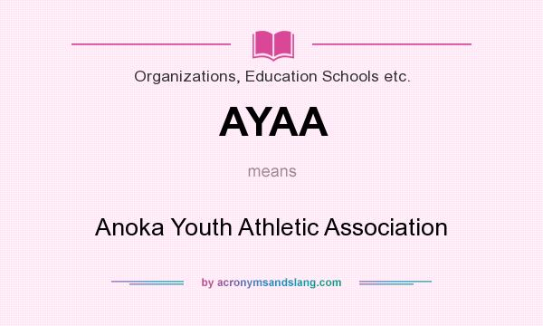 What does AYAA mean? It stands for Anoka Youth Athletic Association