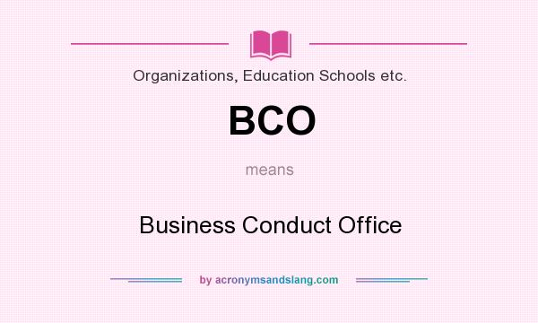 What does BCO mean? It stands for Business Conduct Office