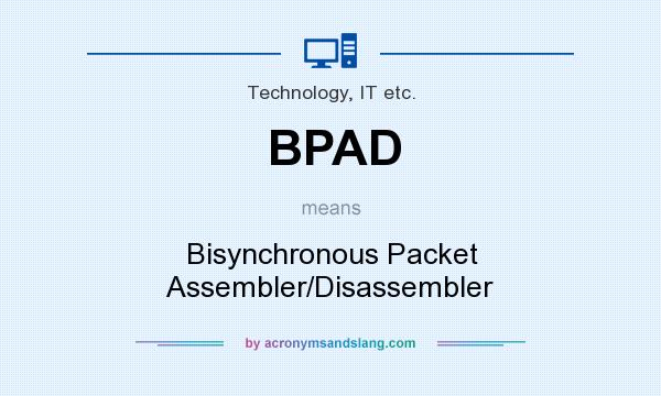 What does BPAD mean? It stands for Bisynchronous Packet Assembler/Disassembler