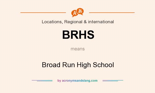 What does BRHS mean? It stands for Broad Run High School