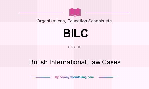 What does BILC mean? It stands for British International Law Cases