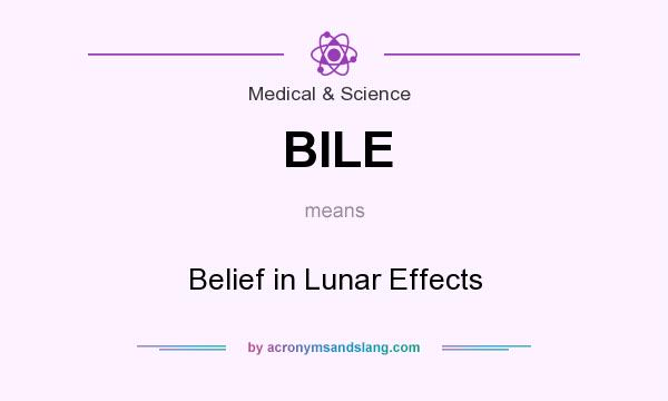 What does BILE mean? It stands for Belief in Lunar Effects