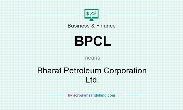What does BPCL mean? It stands for Bharat Petroleum Corporation Ltd.