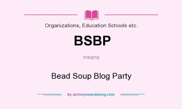 What does BSBP mean? It stands for Bead Soup Blog Party