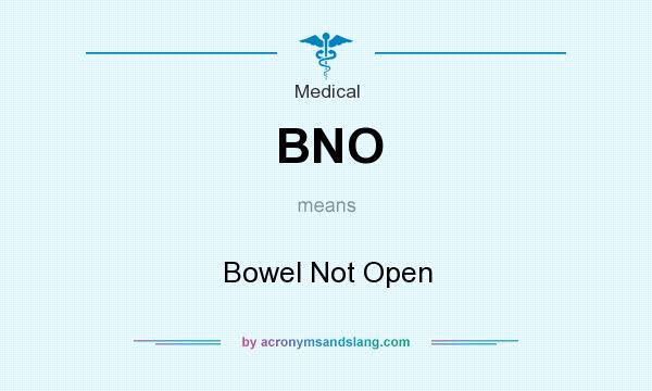 What does BNO mean? It stands for Bowel Not Open
