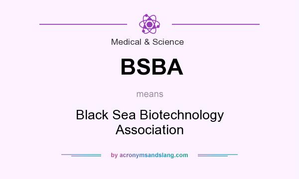 What does BSBA mean? It stands for Black Sea Biotechnology Association