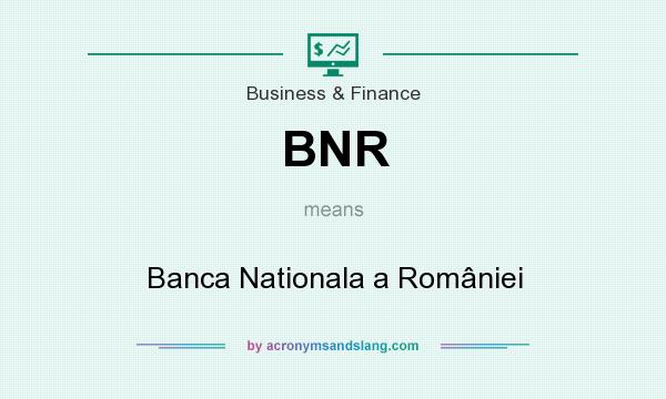 What does BNR mean? It stands for Banca Nationala a României