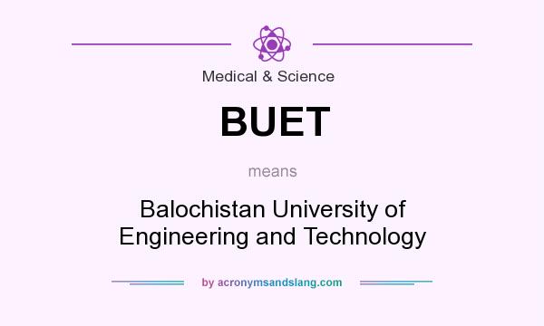 What does BUET mean? It stands for Balochistan University of Engineering and Technology