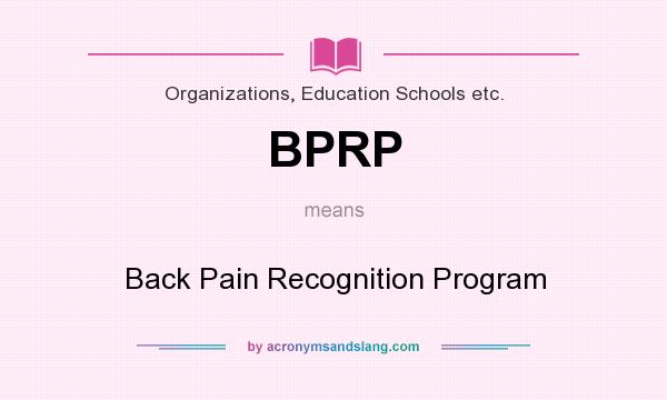 What does BPRP mean? It stands for Back Pain Recognition Program