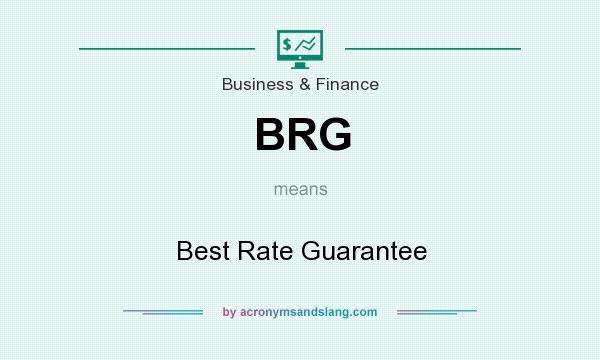 What does BRG mean? It stands for Best Rate Guarantee