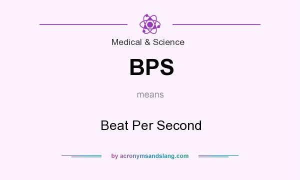 What does BPS mean? It stands for Beat Per Second
