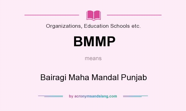 What does BMMP mean? It stands for Bairagi Maha Mandal Punjab