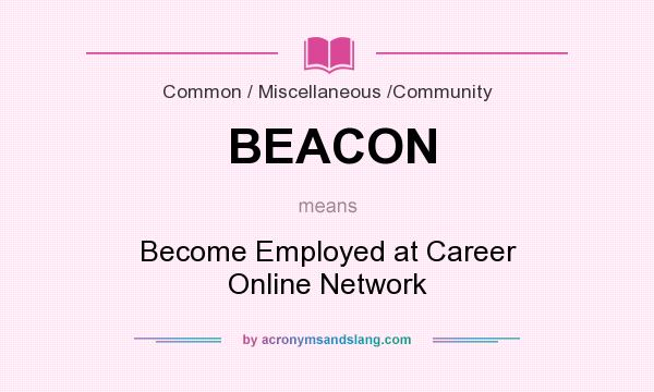 What does BEACON mean? It stands for Become Employed at Career Online Network