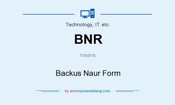 What does BNR mean? It stands for Backus Naur Form