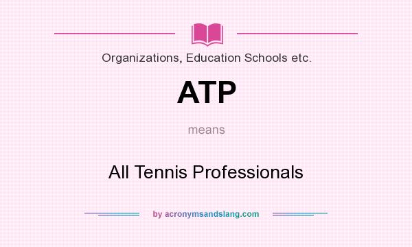 What does ATP mean? It stands for All Tennis Professionals