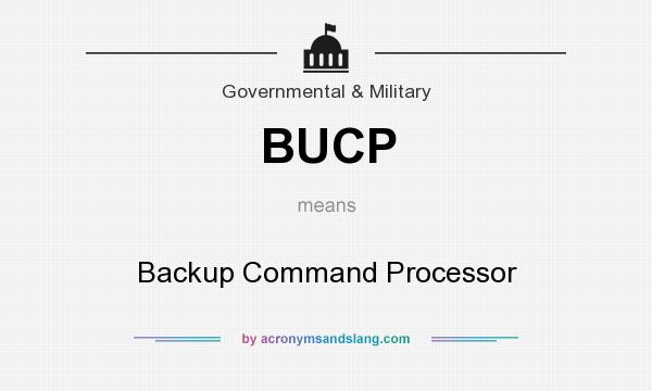 What does BUCP mean? It stands for Backup Command Processor
