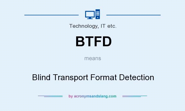 What does BTFD mean? It stands for Blind Transport Format Detection