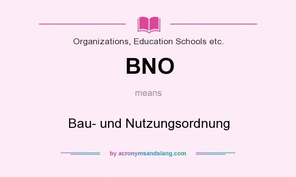 What does BNO mean? It stands for Bau- und Nutzungsordnung