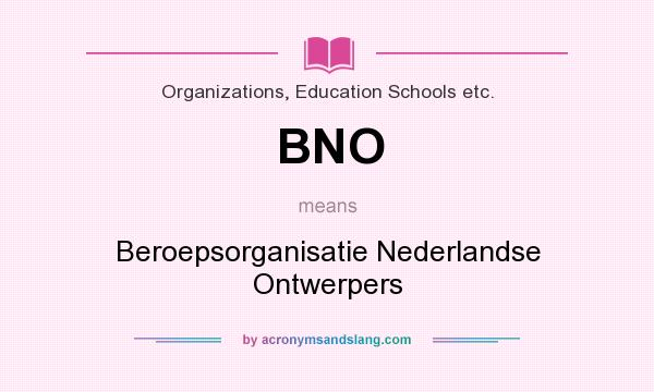What does BNO mean? It stands for Beroepsorganisatie Nederlandse Ontwerpers