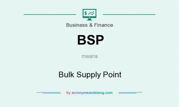 What does BSP mean? It stands for Bulk Supply Point