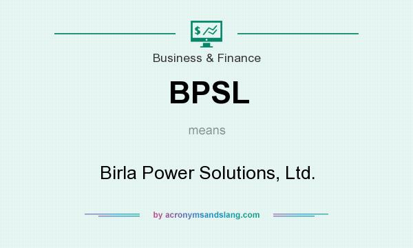 What does BPSL mean? It stands for Birla Power Solutions, Ltd.