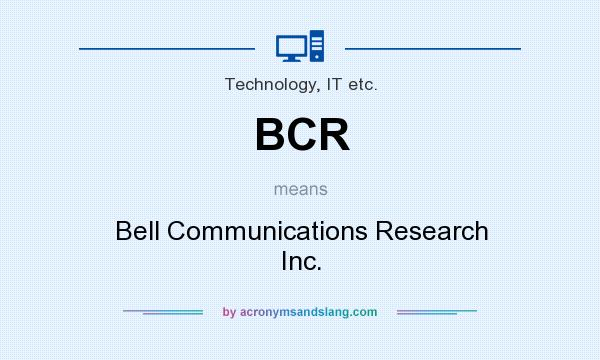 What does BCR mean? It stands for Bell Communications Research Inc.
