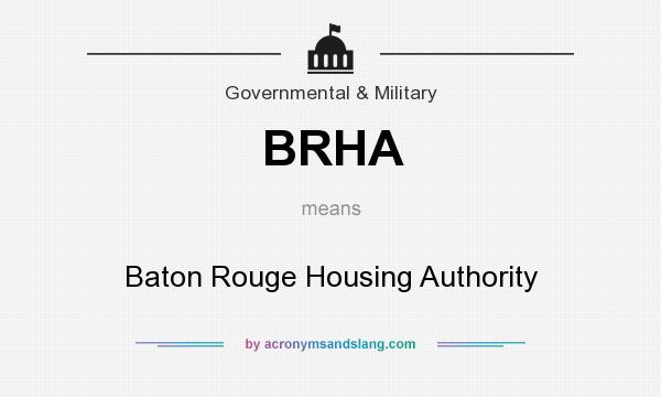 What does BRHA mean? It stands for Baton Rouge Housing Authority