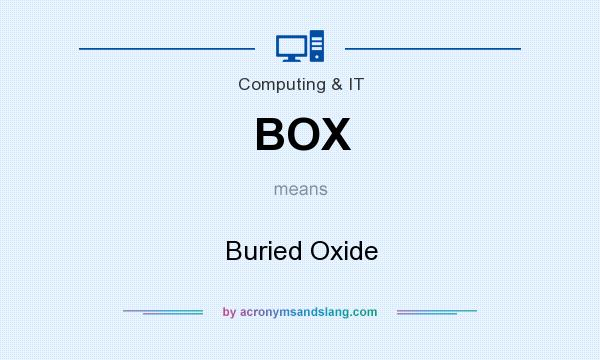 What does BOX mean? It stands for Buried Oxide