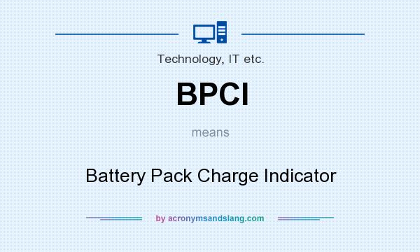 What does BPCI mean? It stands for Battery Pack Charge Indicator