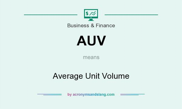 What does AUV mean? It stands for Average Unit Volume