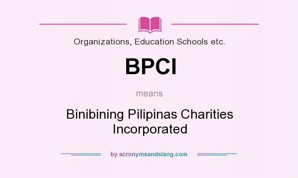 What does BPCI mean? It stands for Binibining Pilipinas Charities Incorporated