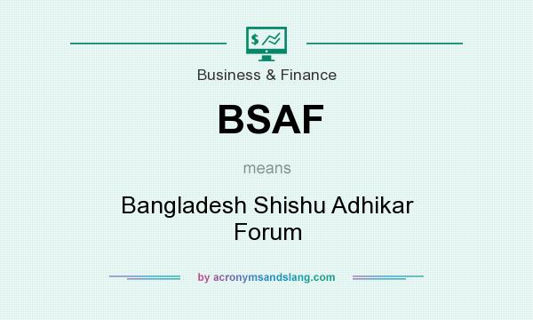 What does BSAF mean? It stands for Bangladesh Shishu Adhikar Forum