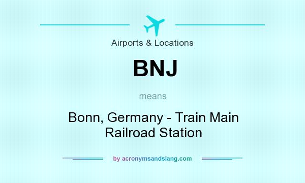 What does BNJ mean? It stands for Bonn, Germany - Train Main Railroad Station