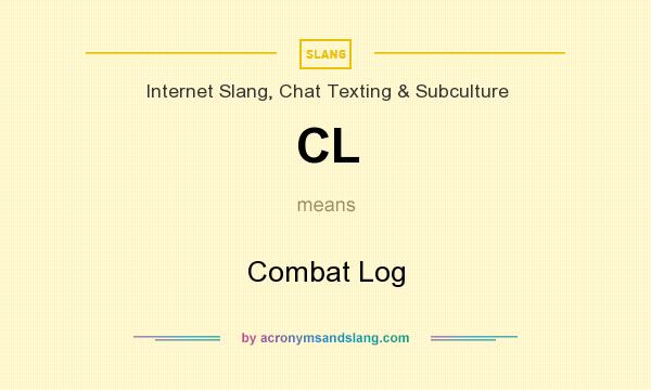What does CL mean? It stands for Combat Log